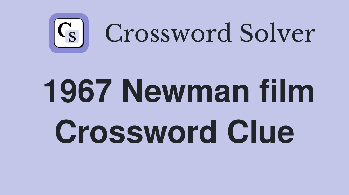 1967 Newman film Crossword Clue