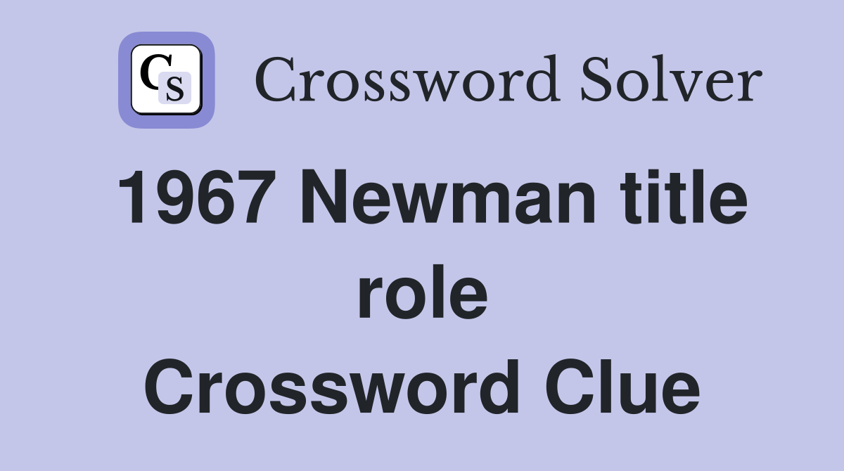 1967 Newman title role Crossword Clue