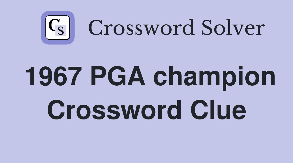 1967 PGA champion Crossword Clue
