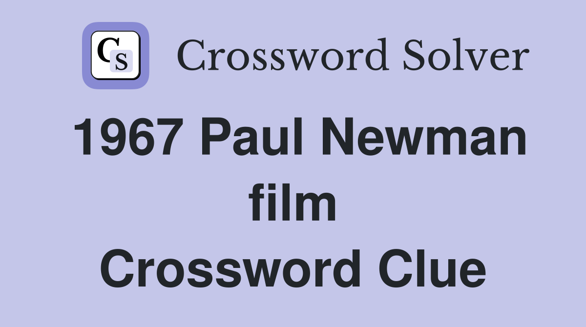 1967 Paul Newman film Crossword Clue