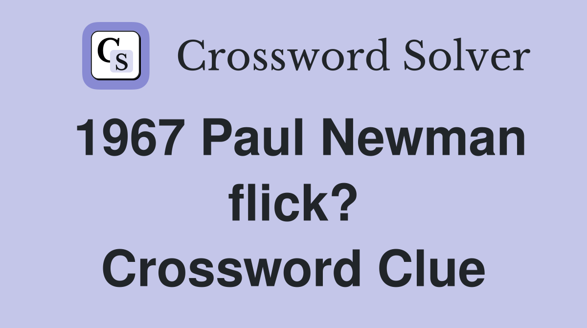1967 Paul Newman flick? Crossword Clue