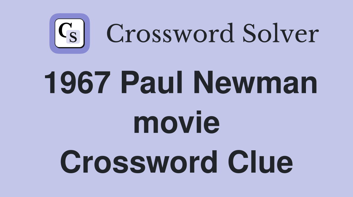 1967 Paul Newman movie Crossword Clue