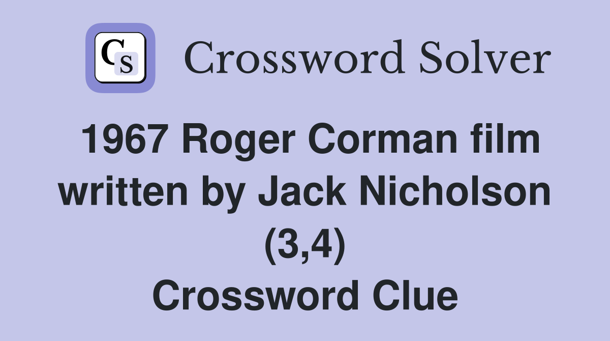 1967 Roger Corman film written by Jack Nicholson (3,4) Crossword Clue