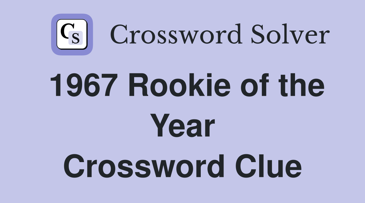 1967 Rookie of the Year Crossword Clue