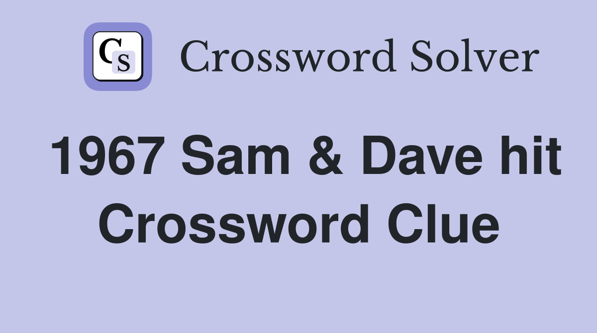 1967 Sam & Dave hit Crossword Clue