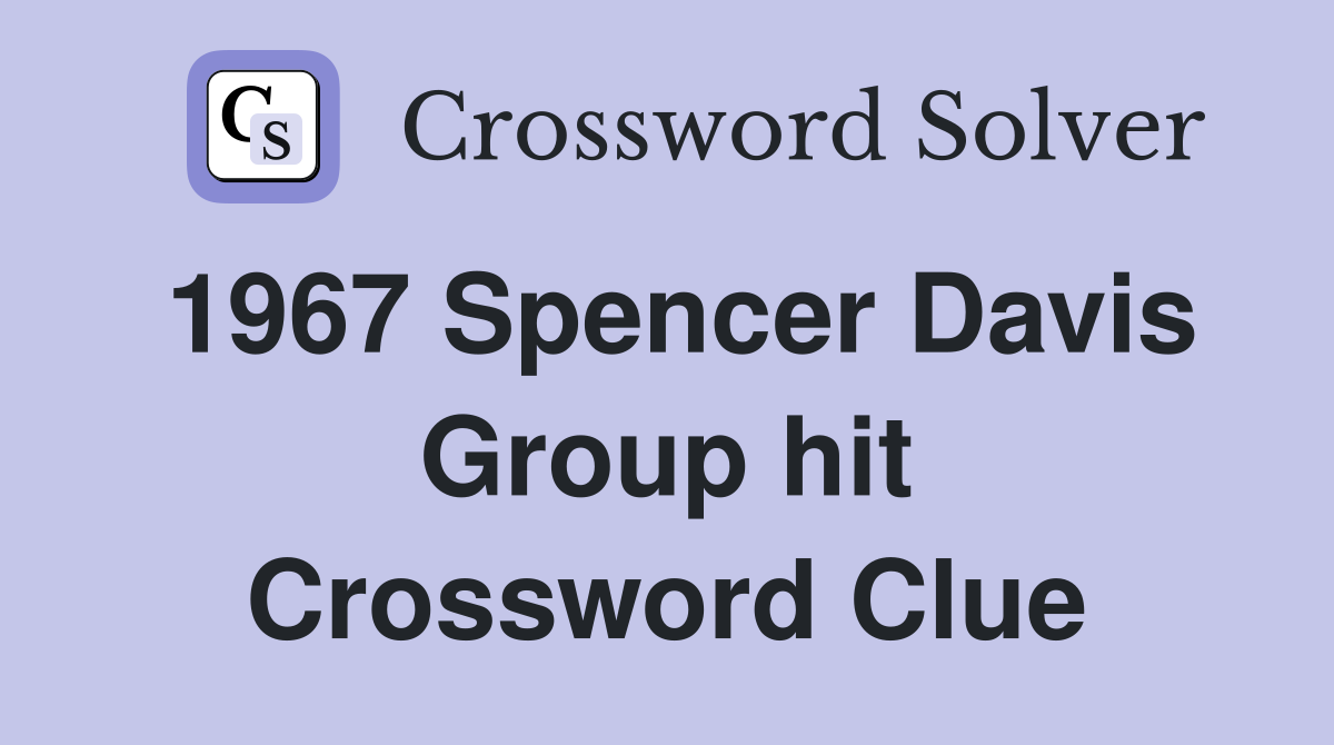 1967 Spencer Davis Group hit Crossword Clue