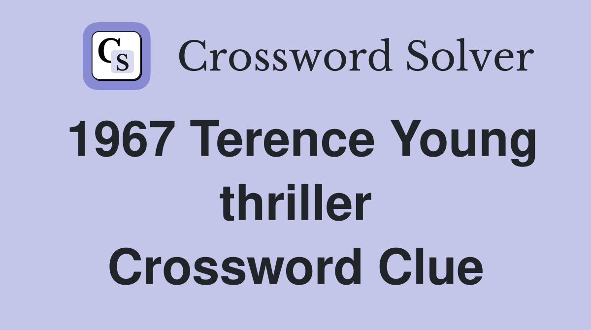 1967 Terence Young thriller Crossword Clue