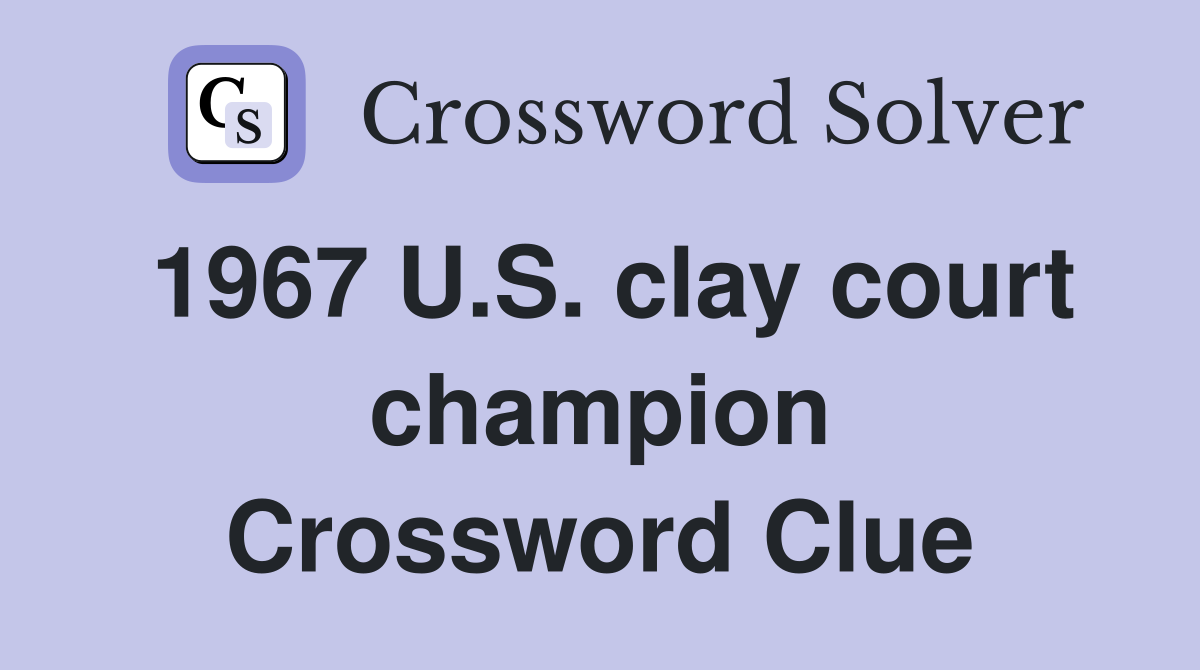 1967 U.S. clay court champion Crossword Clue