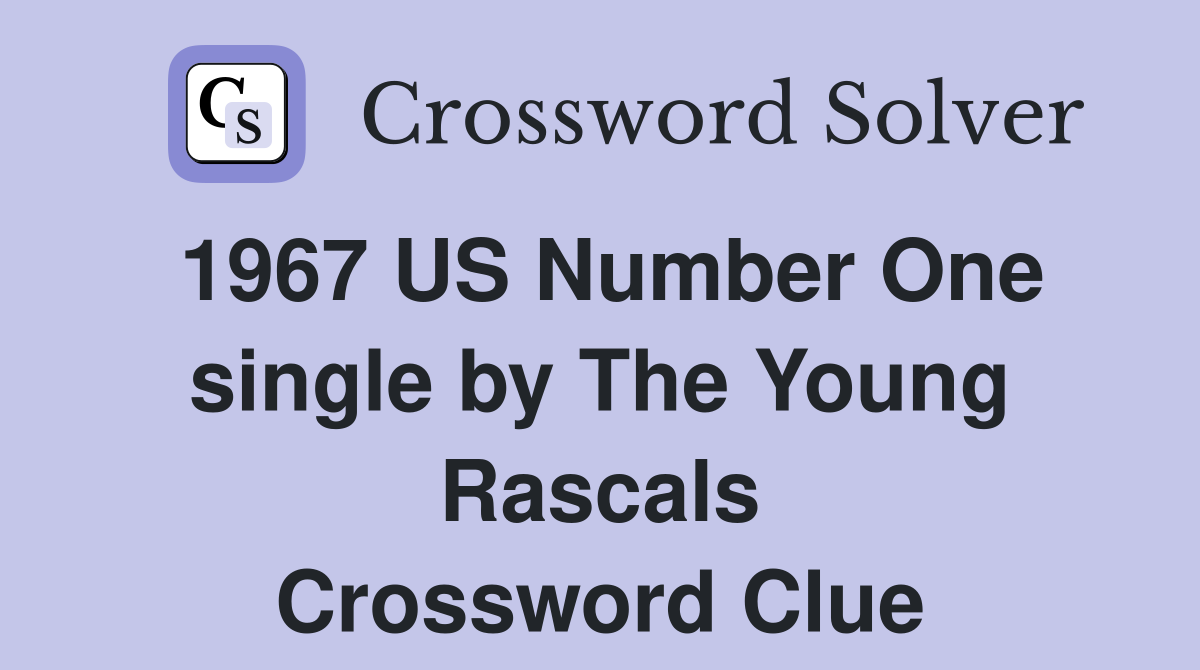 1967 US Number One single by The Young Rascals Crossword Clue