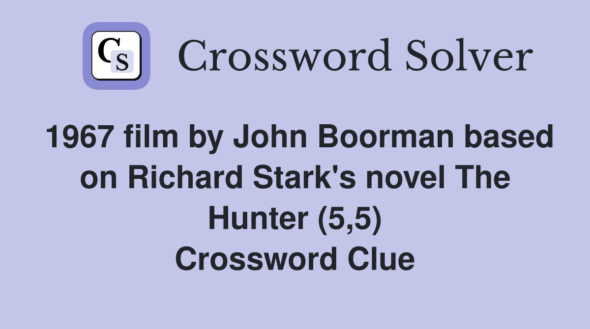 1967 film by John Boorman based on Richard Stark's novel The Hunter (5,5) Crossword Clue