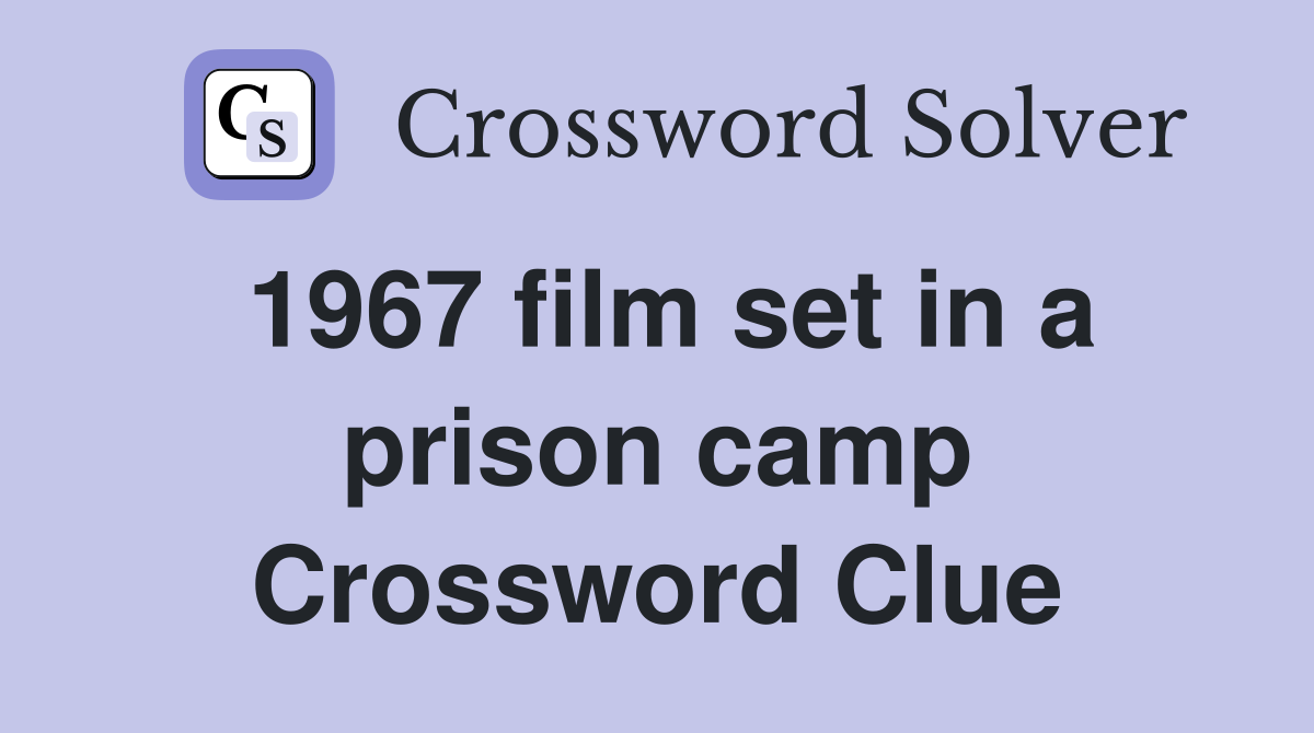 1967 film set in a prison camp Crossword Clue