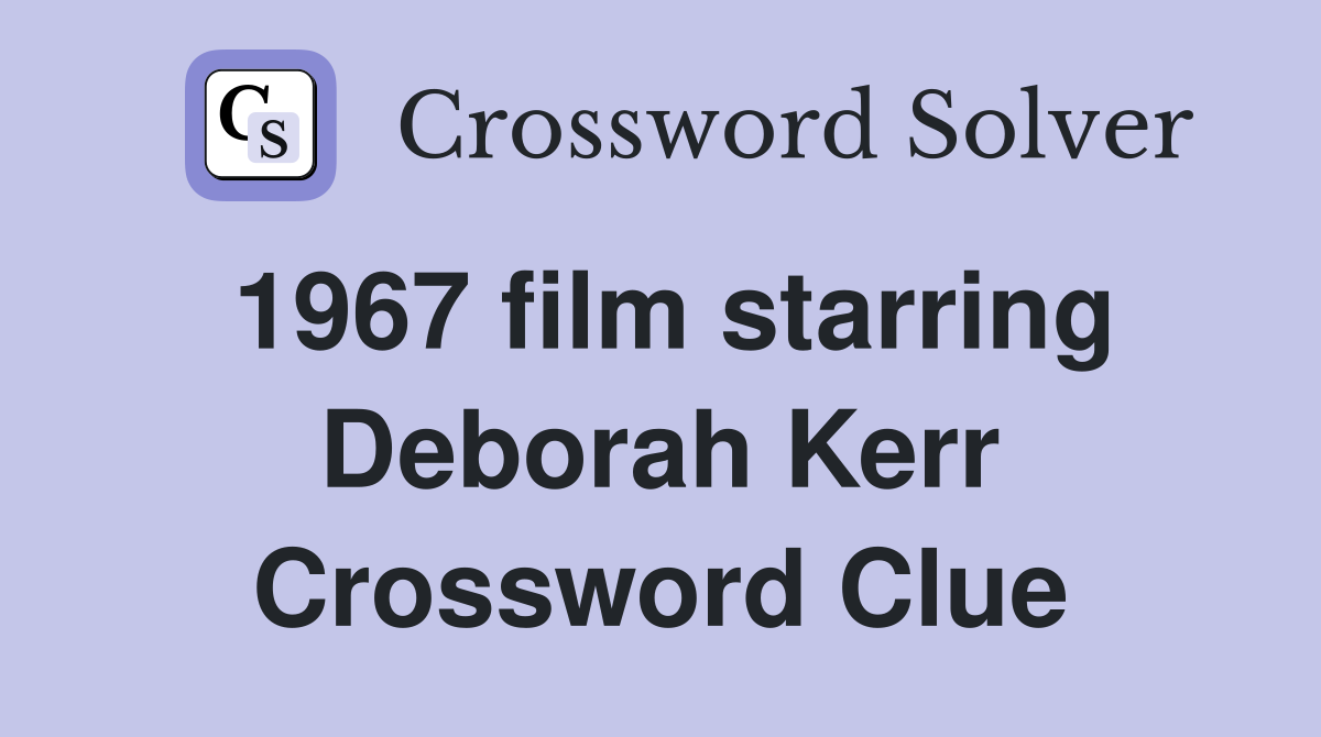 1967 film starring Deborah Kerr Crossword Clue