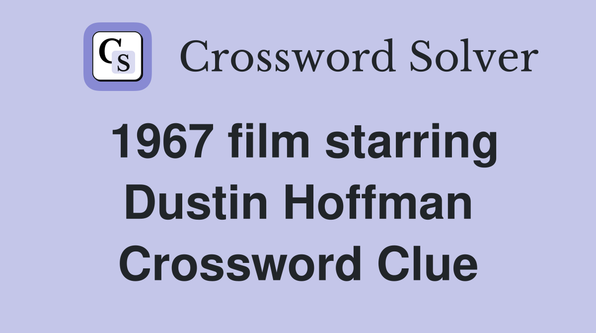 1967 film starring Dustin Hoffman Crossword Clue