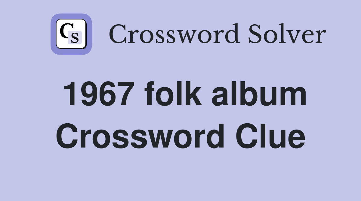 1967 folk album Crossword Clue