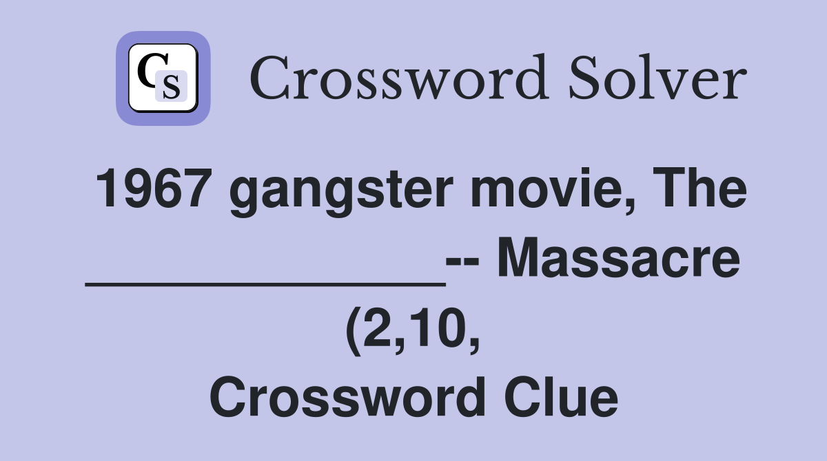 1967 gangster movie The Massacre (2 10 ) Crossword 1967 gangster movie The Massacre (2 10 ) Crossword