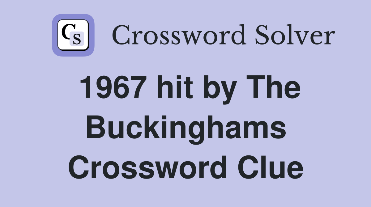 1967 hit by The Buckinghams Crossword Clue