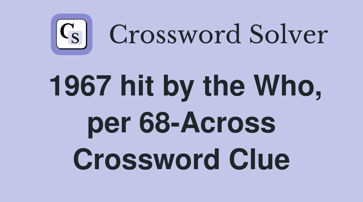 1967 hit by the Who, per 68-Across Crossword Clue