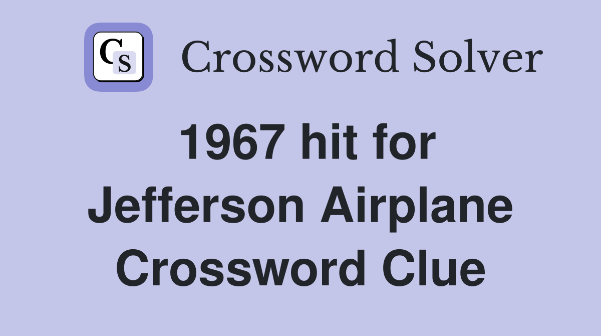 1967 hit for Jefferson Airplane Crossword Clue