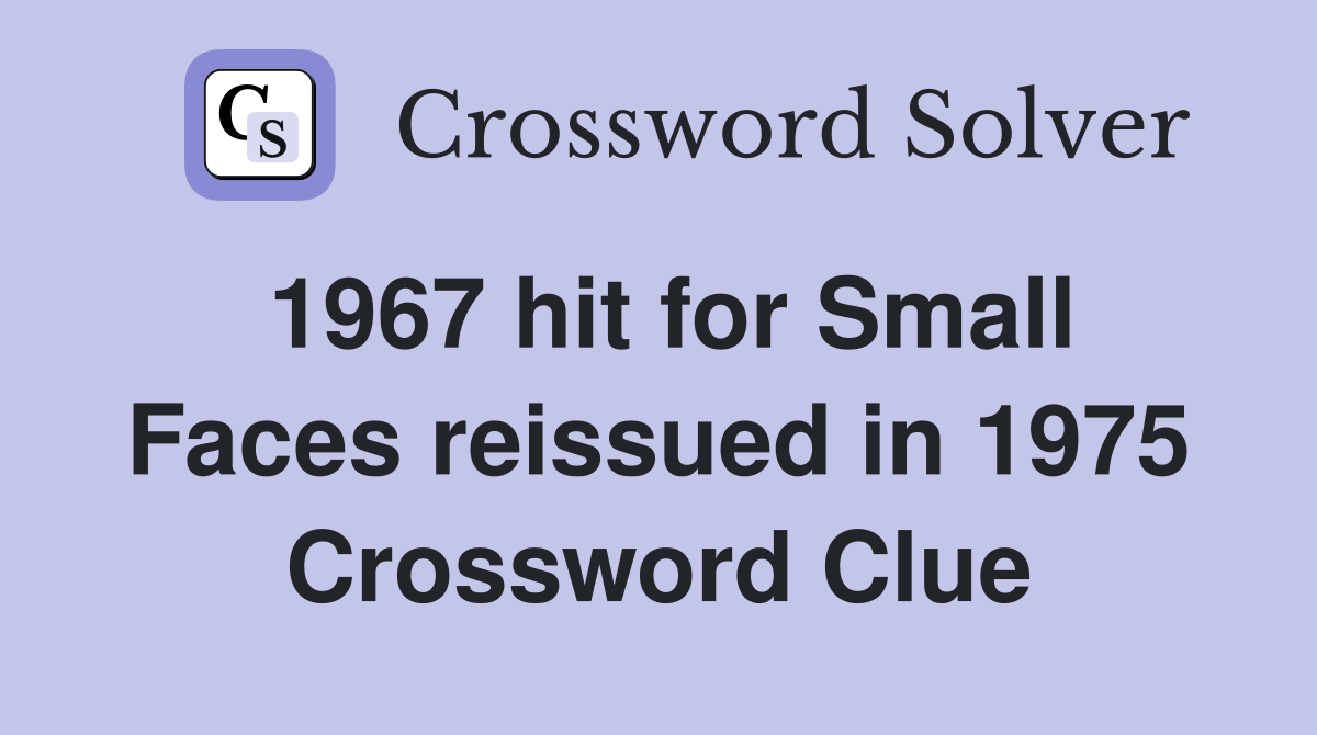 1967 hit for Small Faces reissued in 1975 Crossword Clue