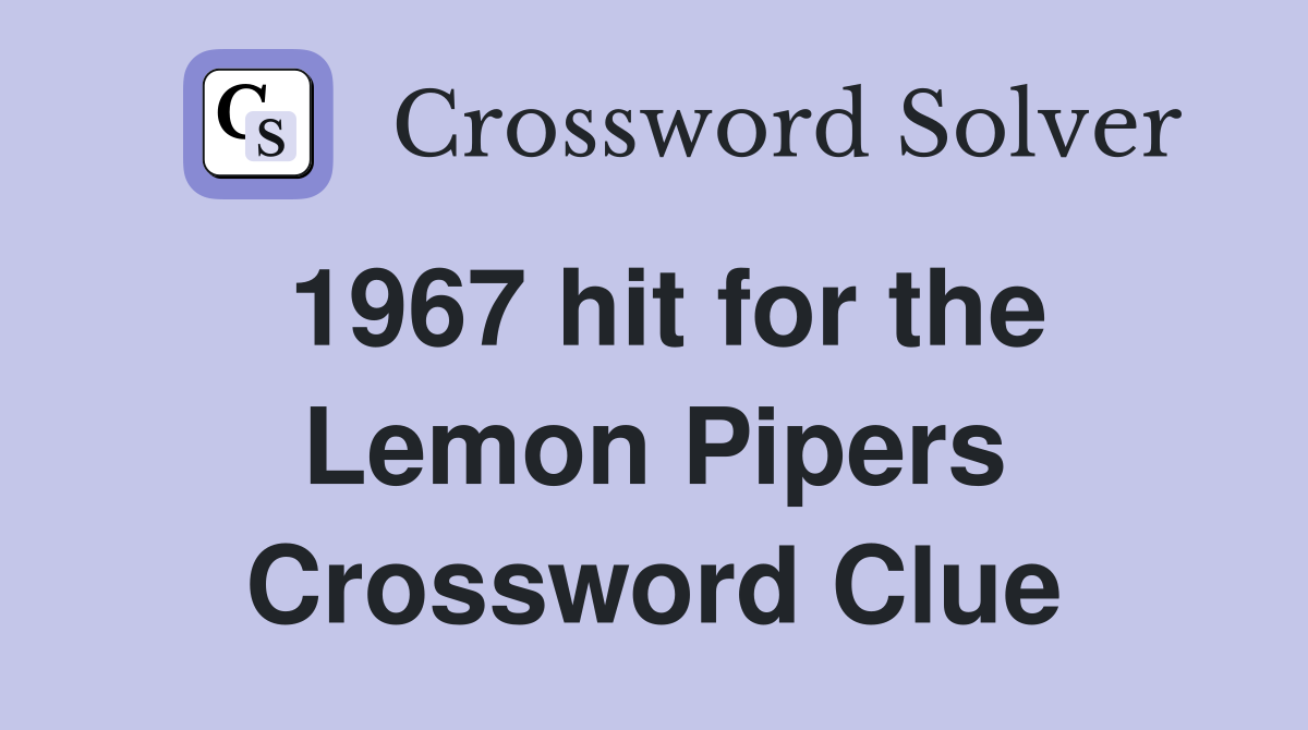 1967 hit for the Lemon Pipers Crossword Clue