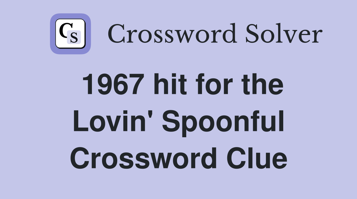 1967 hit for the Lovin' Spoonful Crossword Clue