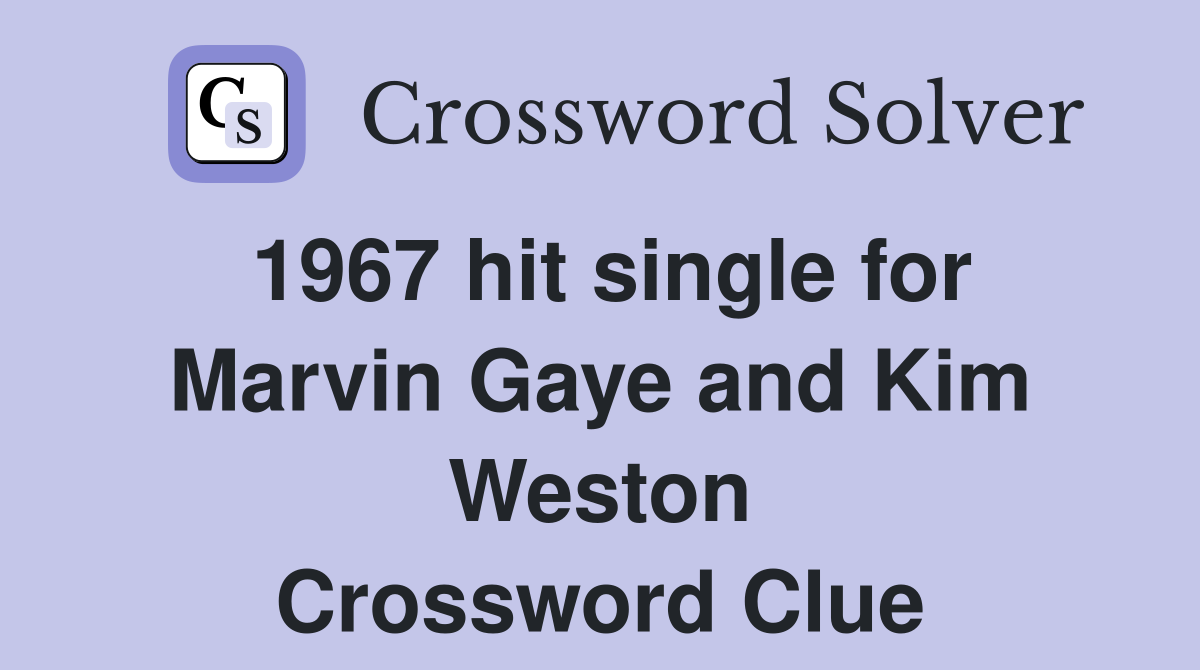 1967 hit single for Marvin Gaye and Kim Weston Crossword Clue