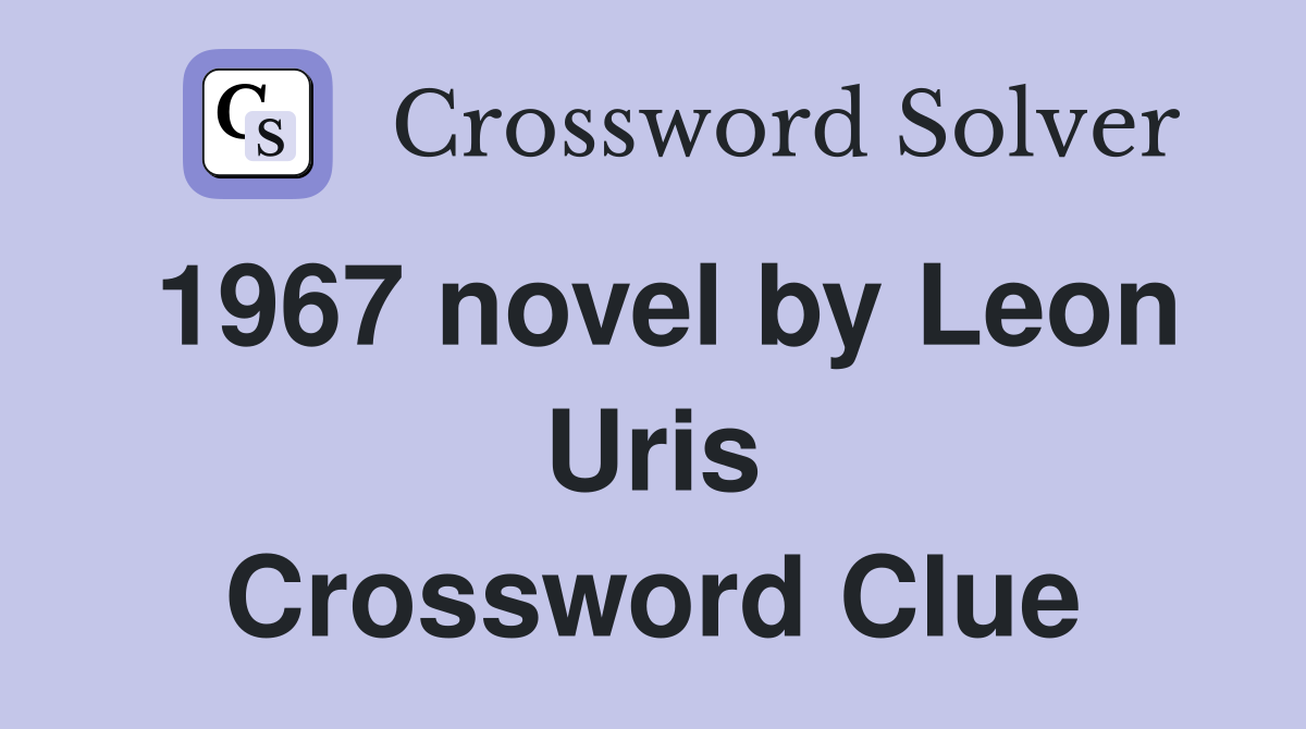 1967 novel by Leon Uris Crossword Clue
