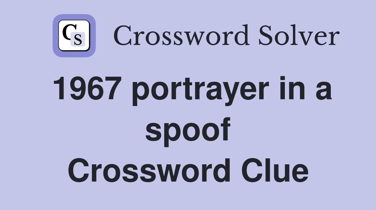 1967 portrayer in a spoof Crossword Clue