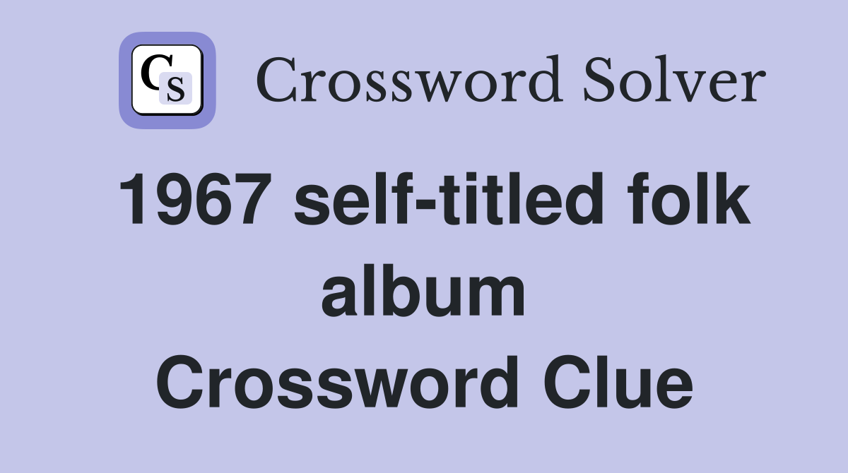 1967 self-titled folk album Crossword Clue