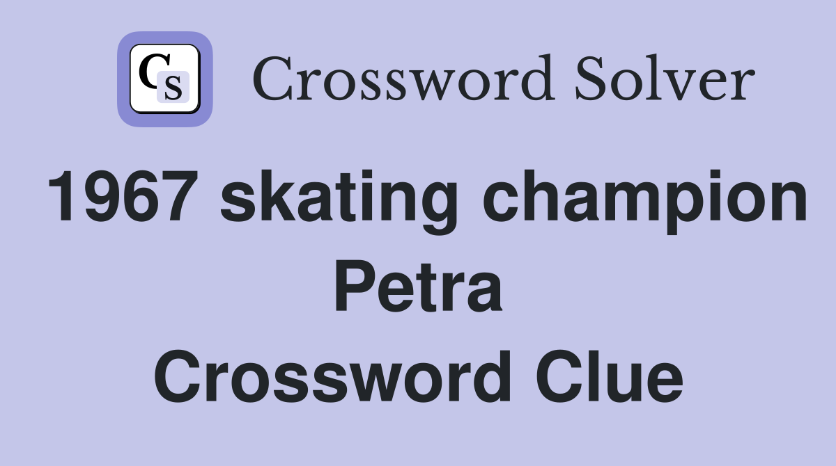 1967 skating champion Petra Crossword Clue