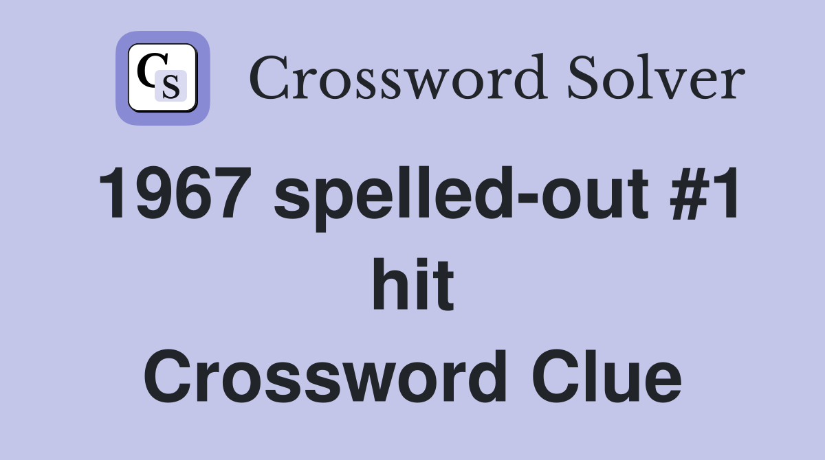 1967 spelled-out #1 hit Crossword Clue