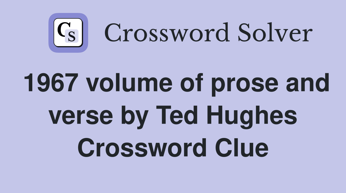 1967 volume of prose and verse by Ted Hughes Crossword Clue