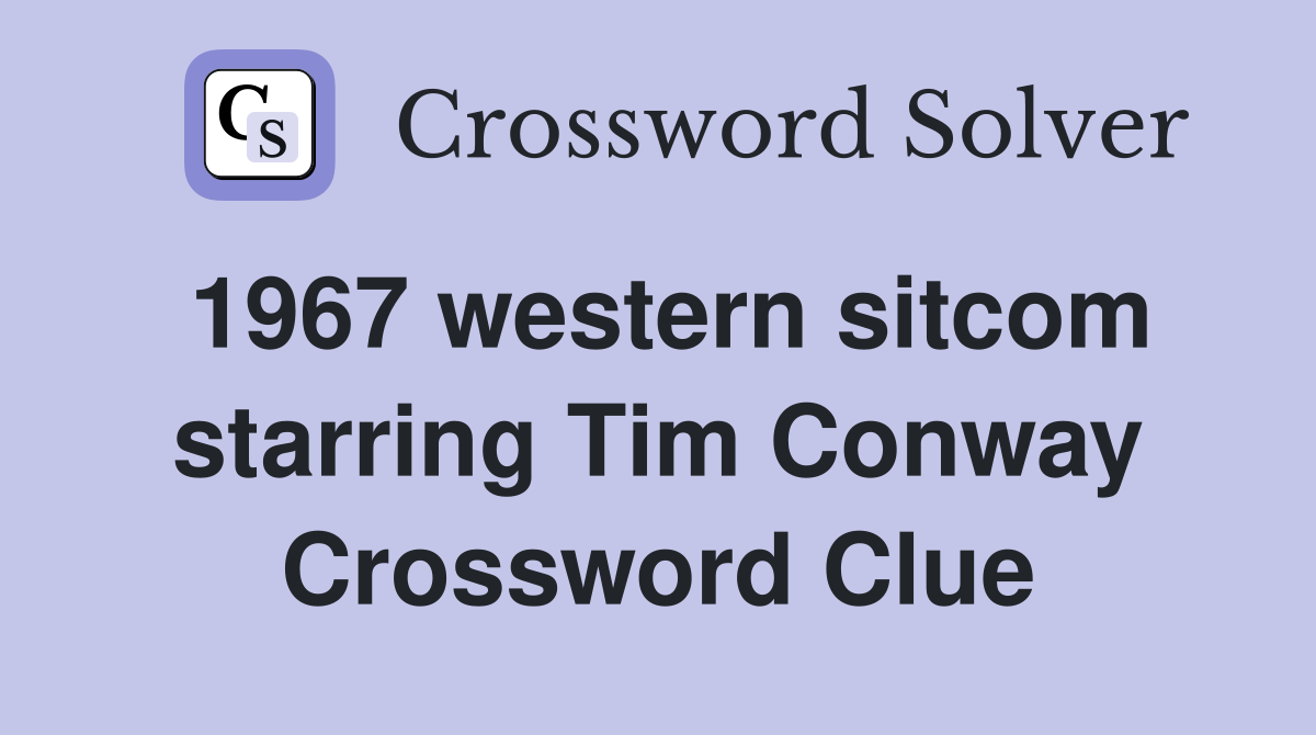 1967 western sitcom starring Tim Conway Crossword Clue