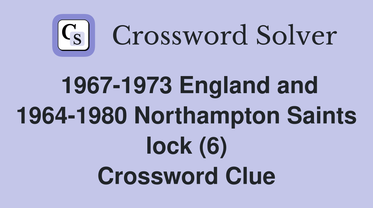 1967-1973 England and 1964-1980 Northampton Saints lock (6) Crossword Clue