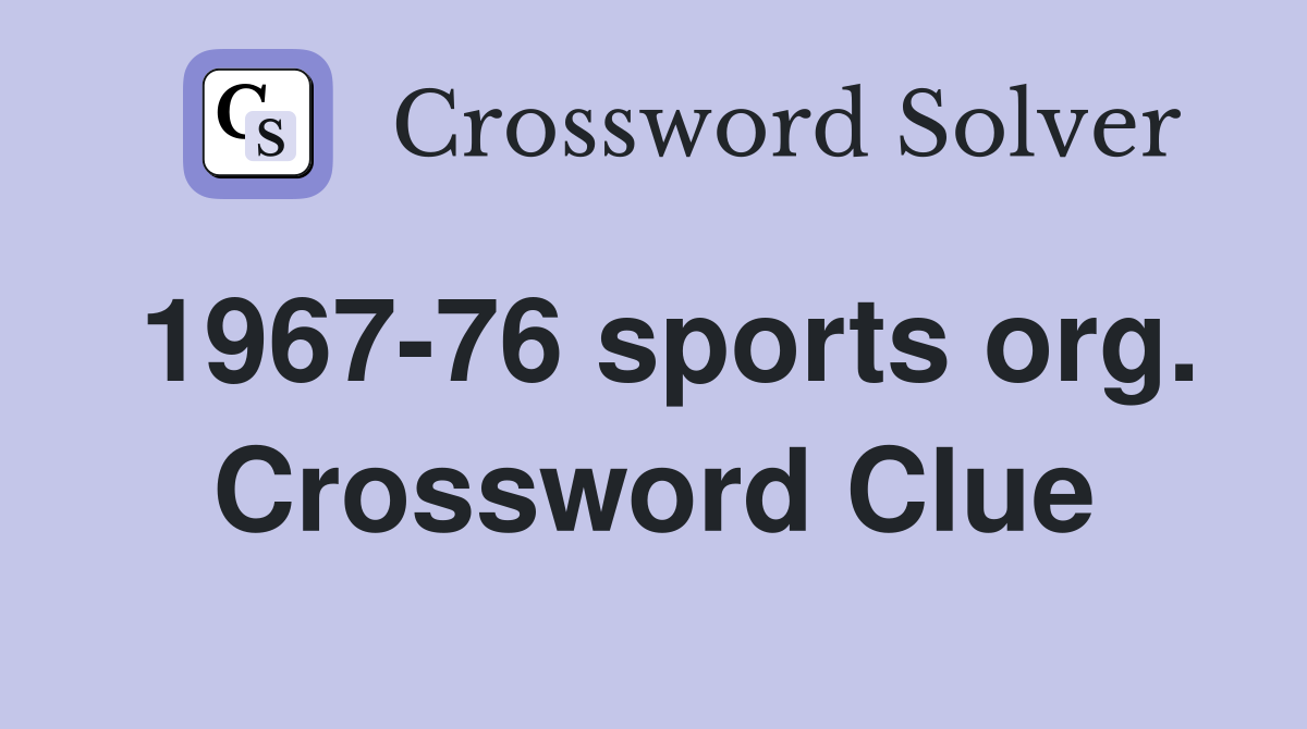 1967-76 sports org. Crossword Clue
