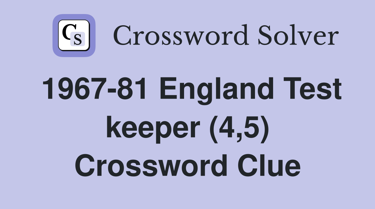1967-81 England Test keeper (4,5) Crossword Clue