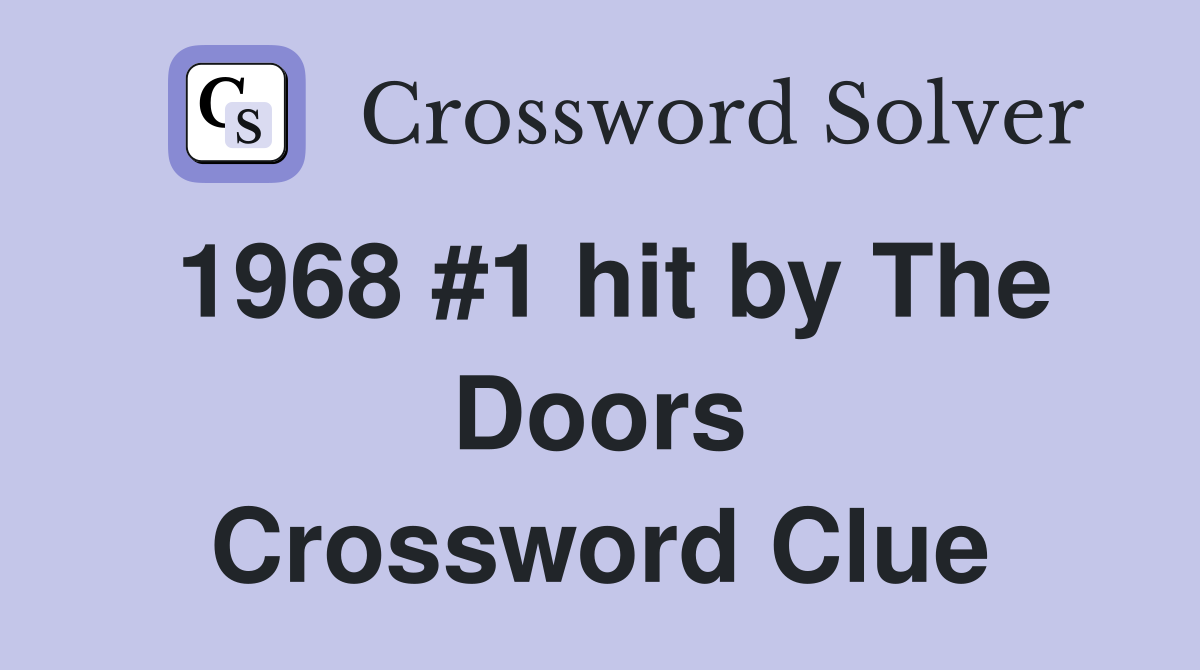1968 #1 hit by The Doors Crossword Clue