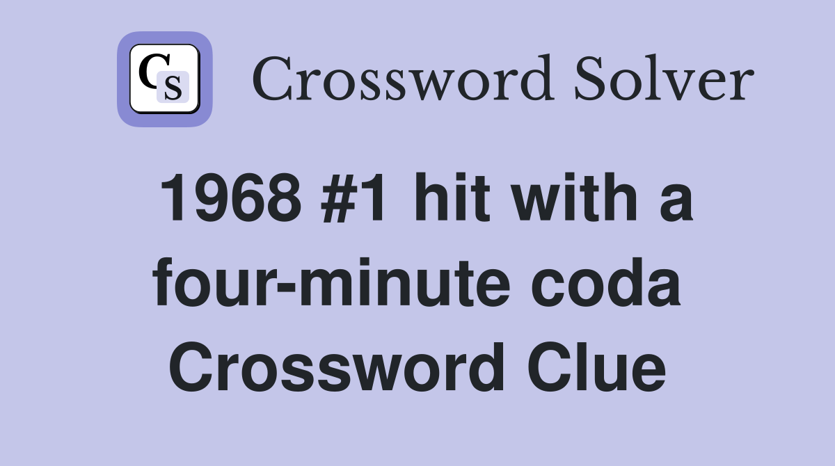 1968 #1 hit with a four-minute coda Crossword Clue