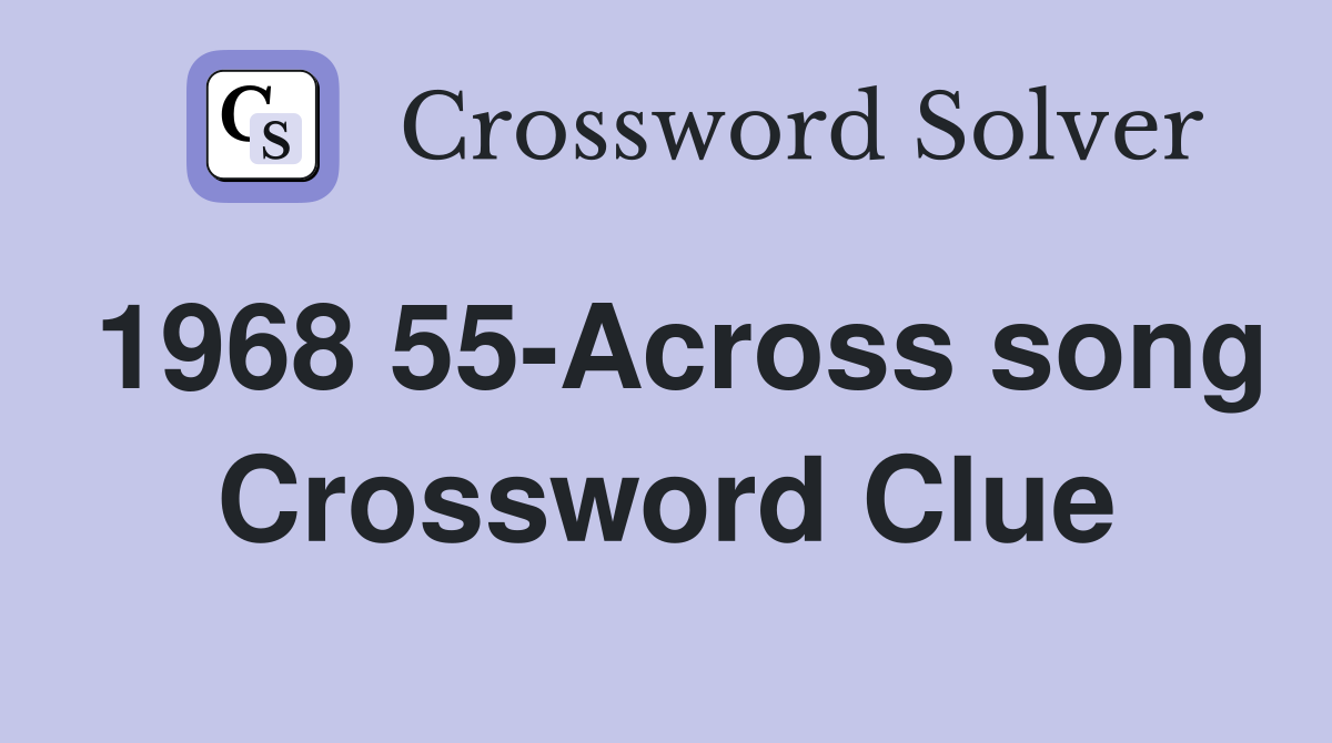 1968 55-Across song Crossword Clue