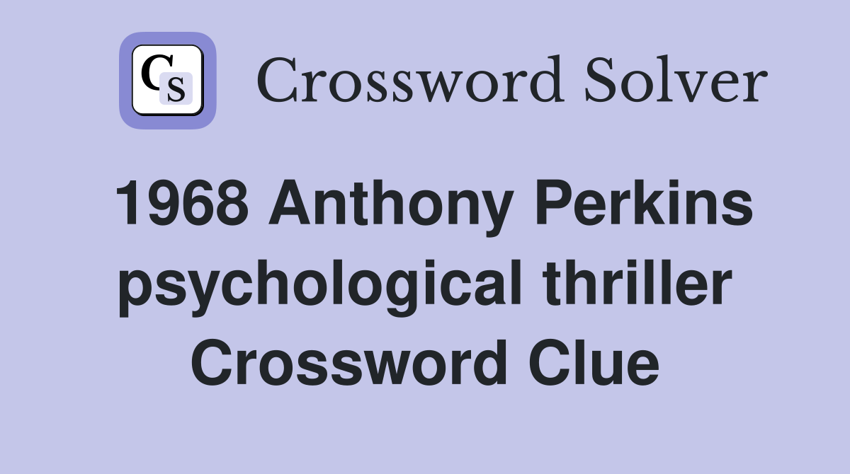1968 Anthony Perkins psychological thriller Crossword Clue
