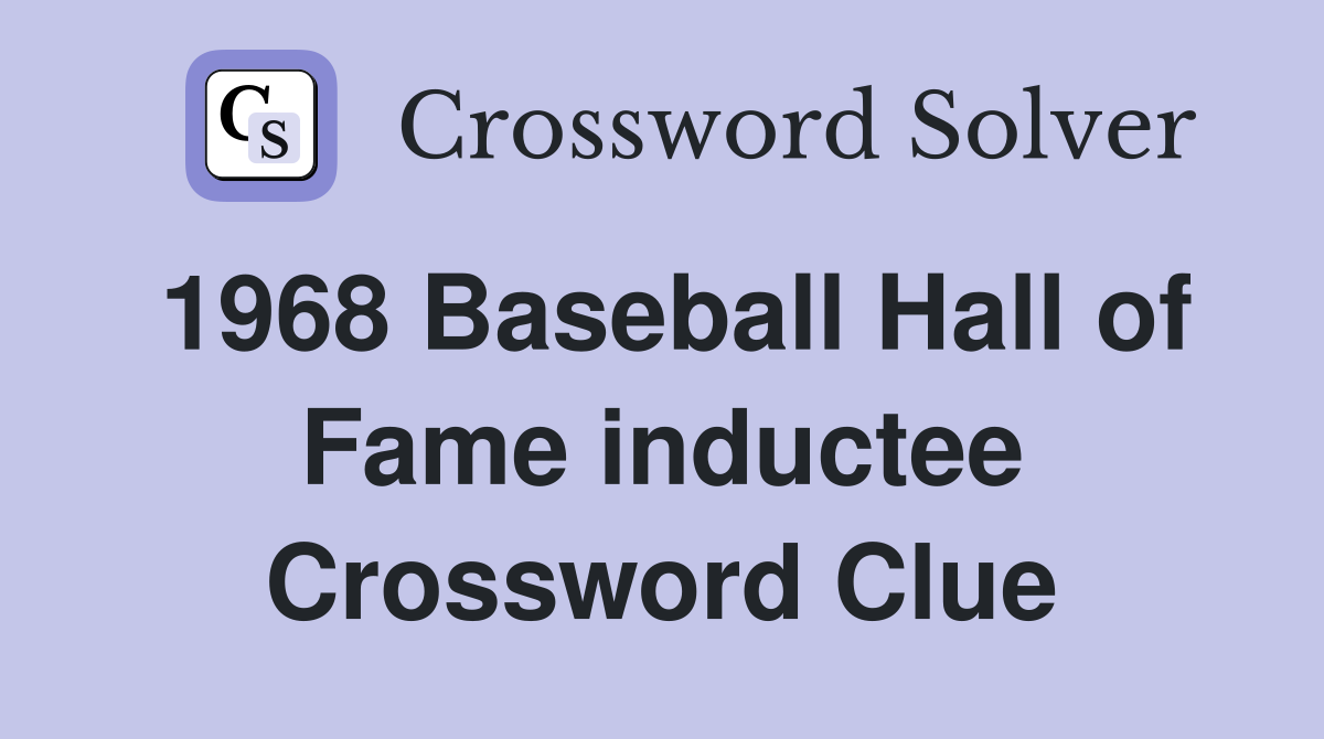 1968 Baseball Hall of Fame inductee Crossword Clue