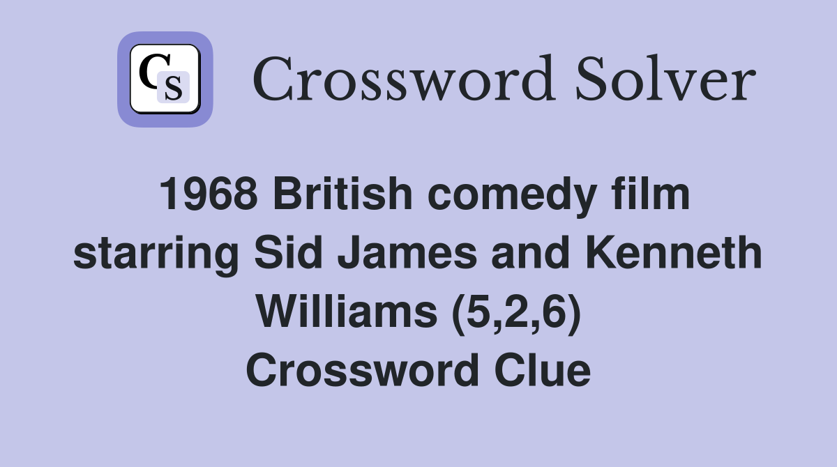 1968 British comedy film starring Sid James and Kenneth Williams (5,2,6) Crossword Clue