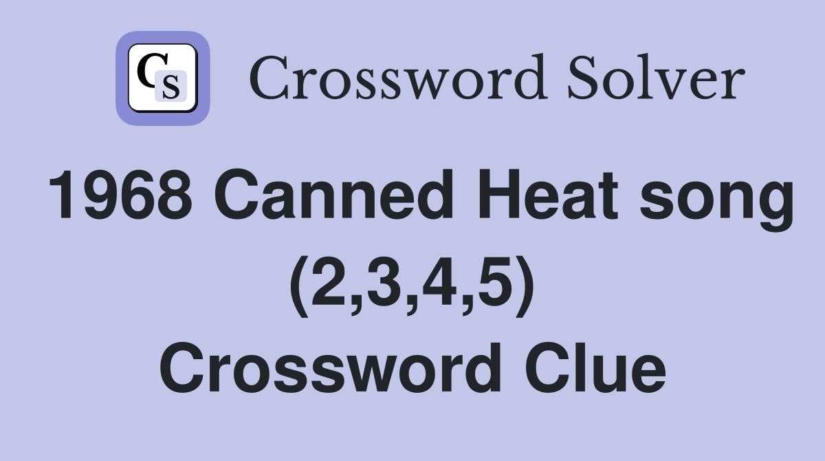 1968 Canned Heat song (2,3,4,5) Crossword Clue