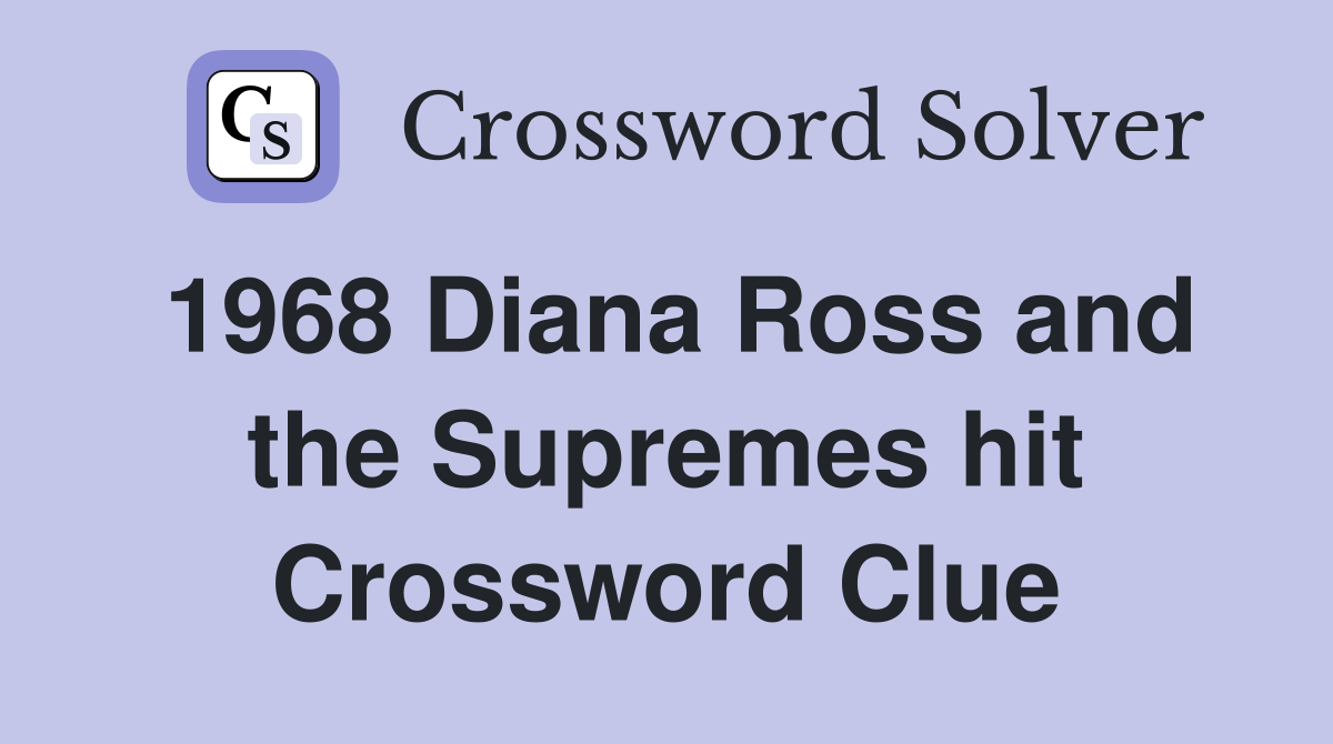 1968 Diana Ross and the Supremes hit Crossword Clue