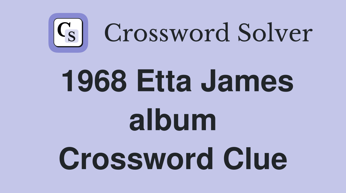 1968 Etta James album Crossword Clue