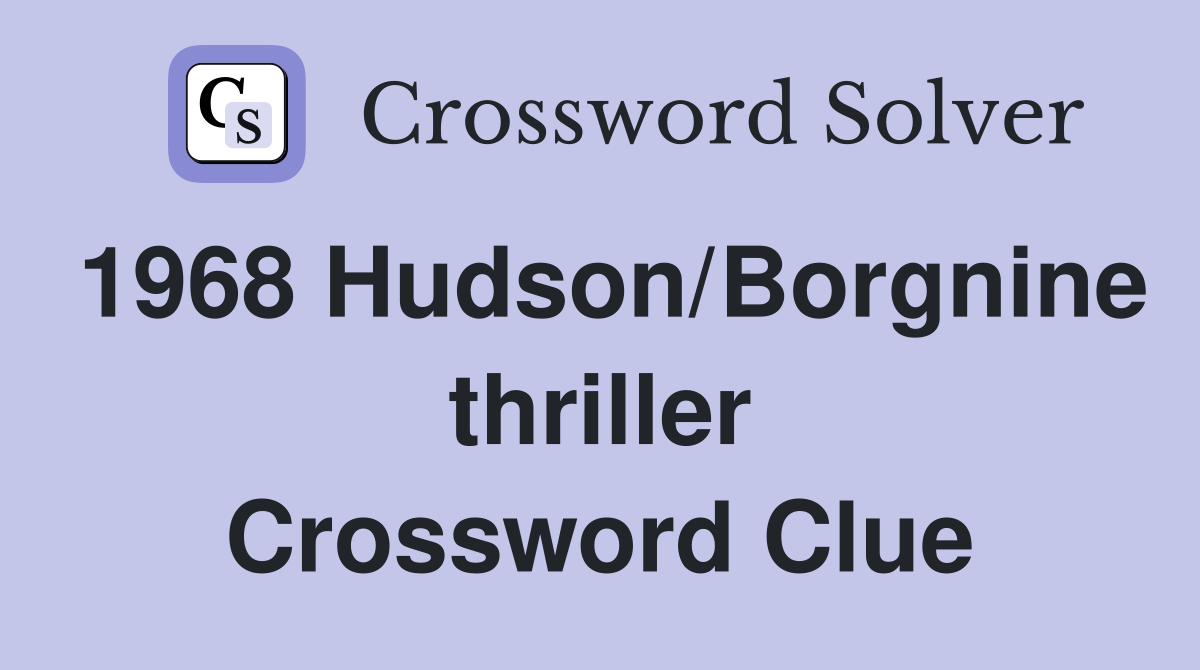 1968 Hudson/Borgnine thriller Crossword Clue