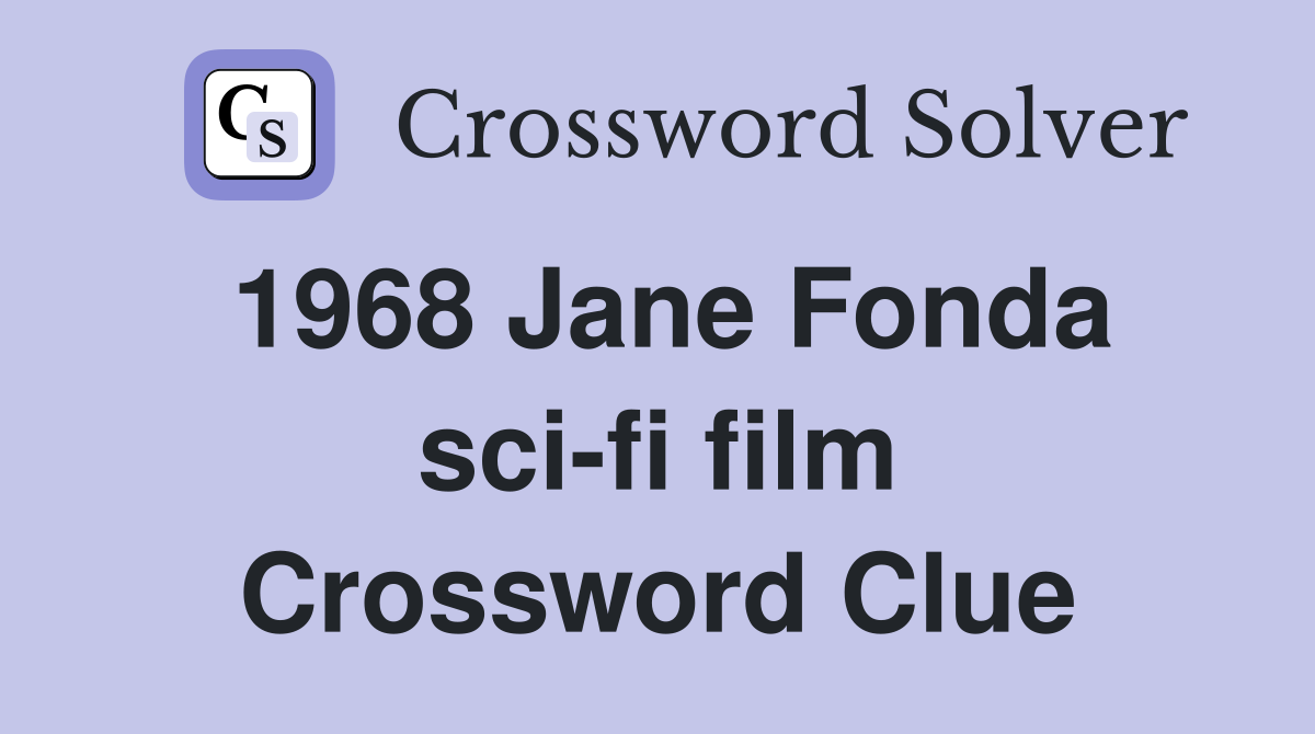 1968 Jane Fonda sci-fi film Crossword Clue