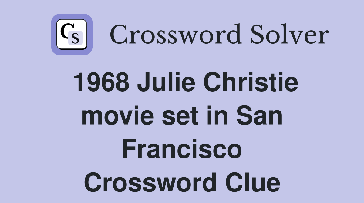 1968 Julie Christie movie set in San Francisco Crossword Clue