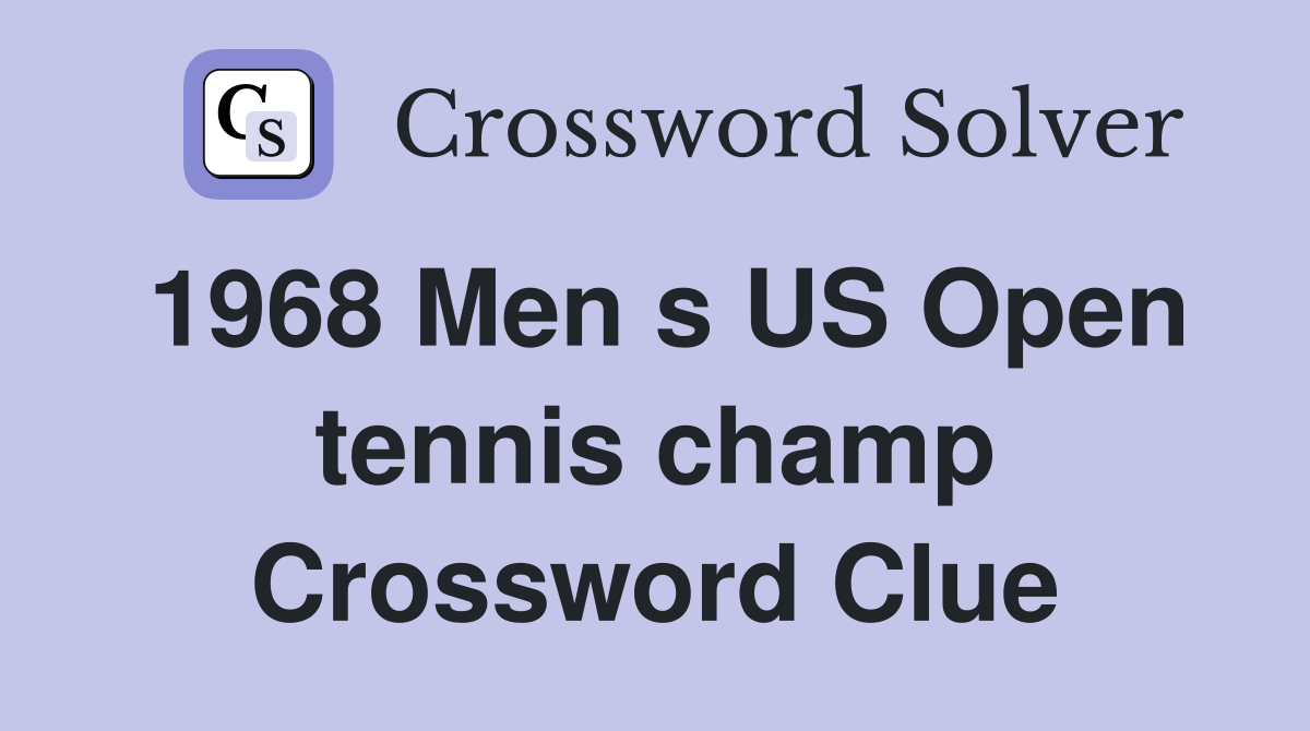 1968 Men s US Open tennis champ Crossword Clue