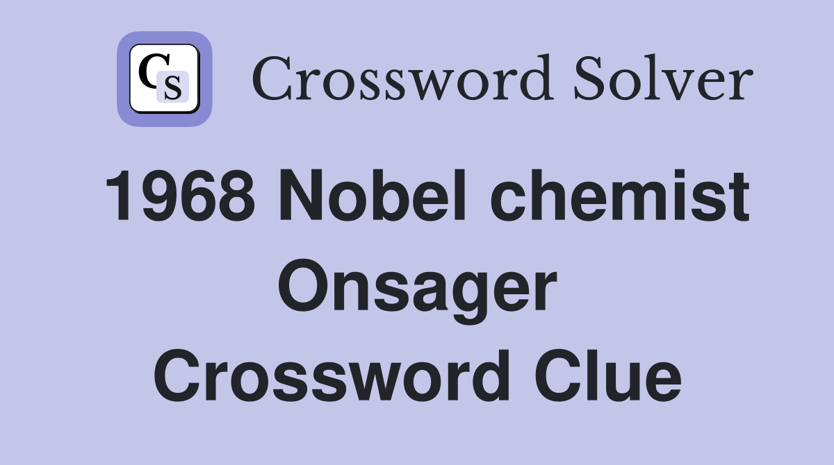 1968 Nobel chemist Onsager Crossword Clue